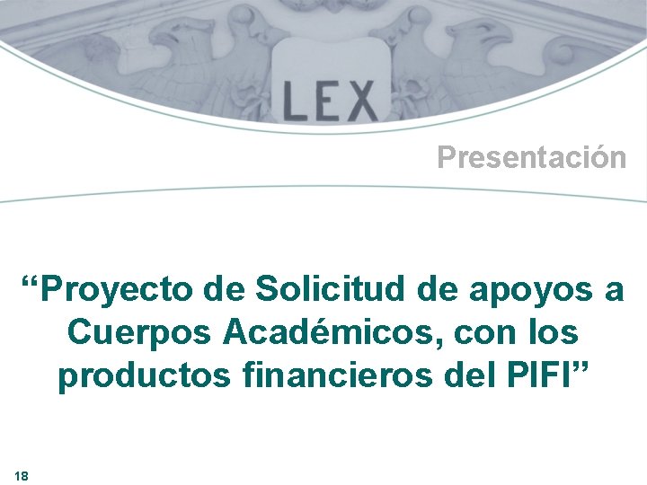 Presentación “Proyecto de Solicitud de apoyos a Cuerpos Académicos, con los productos financieros del