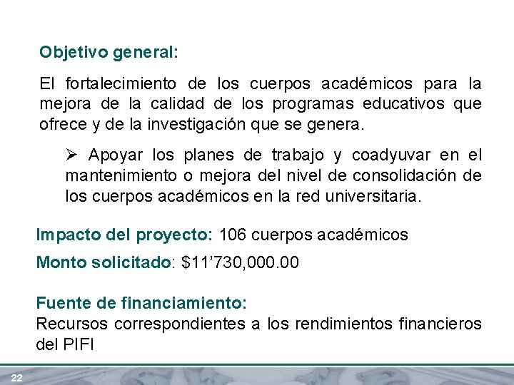 Objetivo general: El fortalecimiento de los cuerpos académicos para la mejora de la calidad