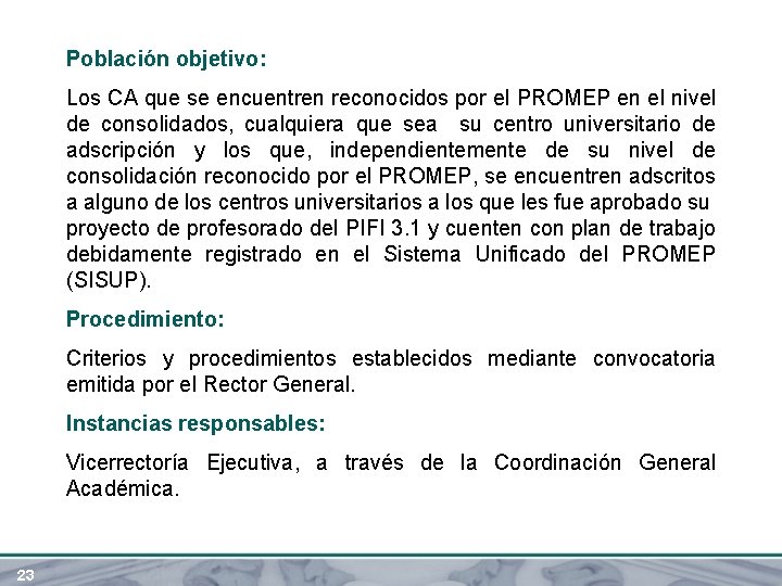Población objetivo: Los CA que se encuentren reconocidos por el PROMEP en el nivel