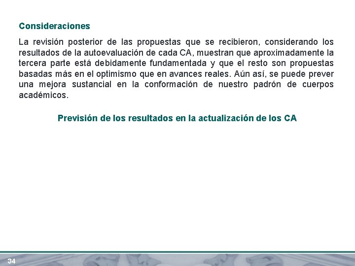 Consideraciones La revisión posterior de las propuestas que se recibieron, considerando los resultados de