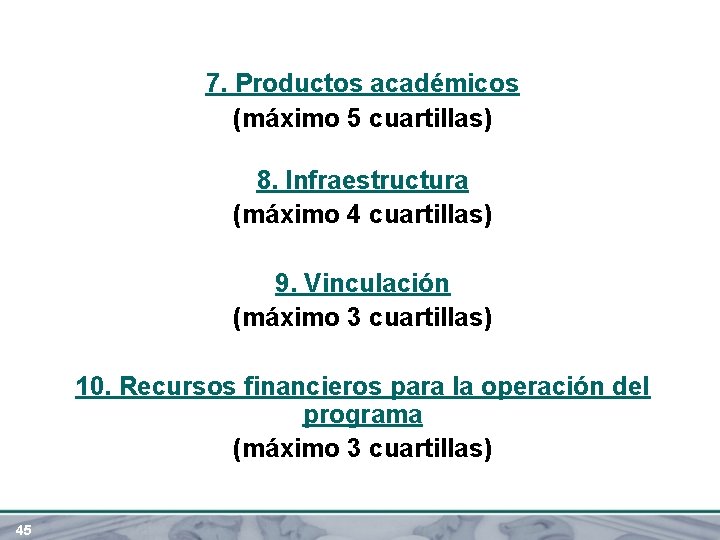 7. Productos académicos (máximo 5 cuartillas) 8. Infraestructura (máximo 4 cuartillas) 9. Vinculación (máximo