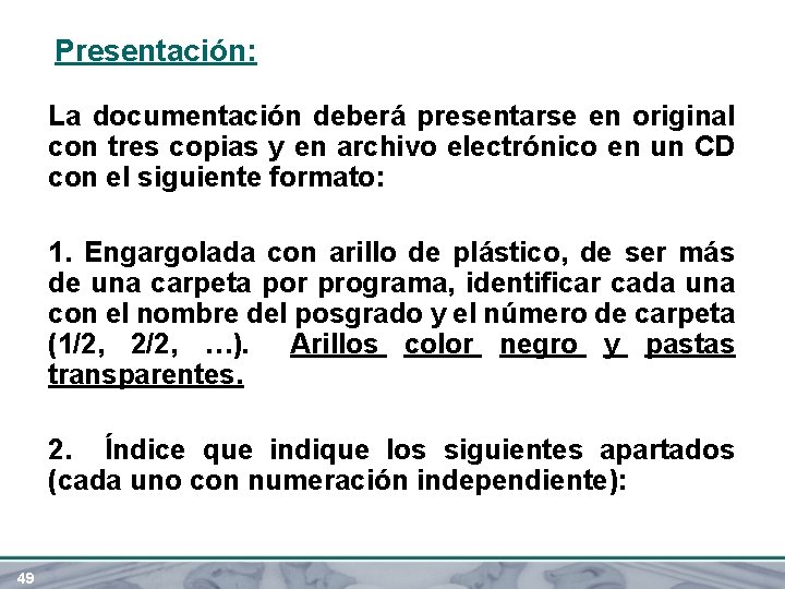Presentación: La documentación deberá presentarse en original con tres copias y en archivo electrónico