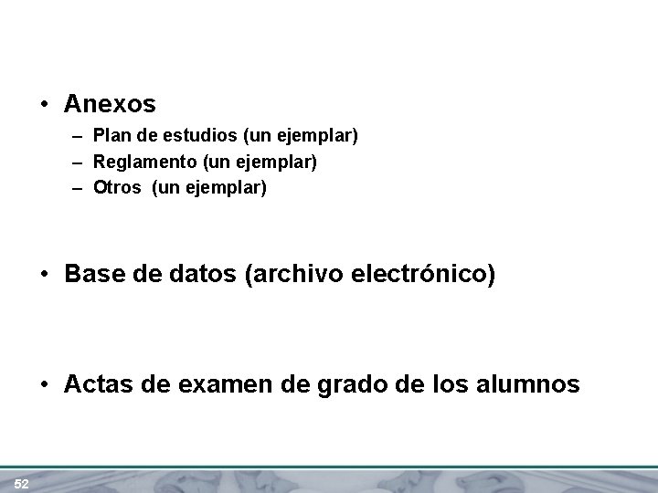  • Anexos – Plan de estudios (un ejemplar) – Reglamento (un ejemplar) –