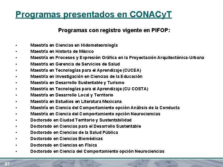 Programas presentados en CONACy. T Programas con registro vigente en PIFOP: • • •