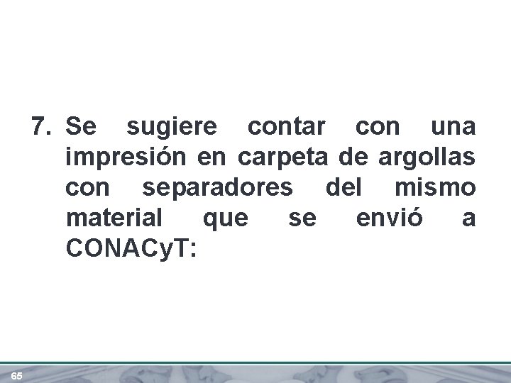 7. Se sugiere contar con una impresión en carpeta de argollas con separadores del