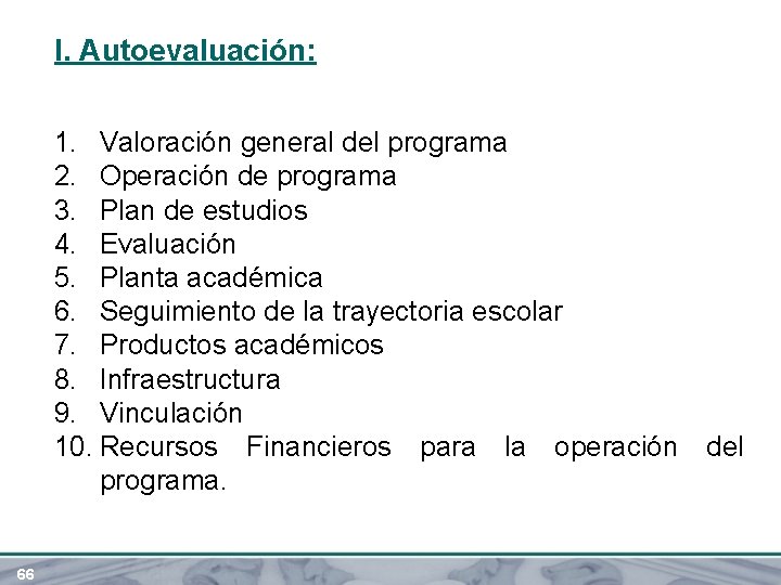 I. Autoevaluación: 1. Valoración general del programa 2. Operación de programa 3. Plan de