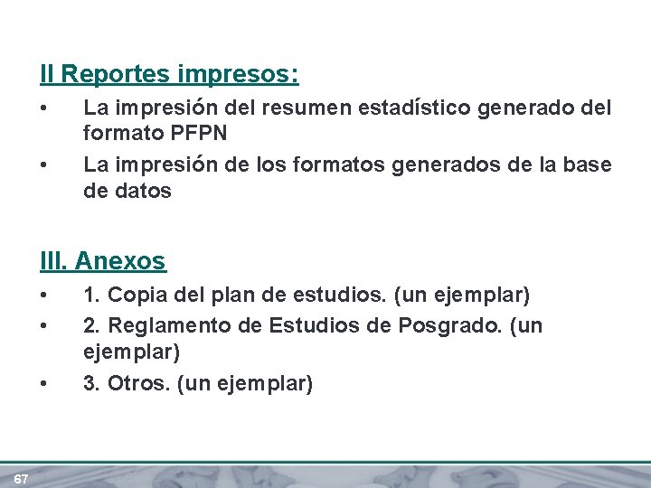 II Reportes impresos: • • La impresión del resumen estadístico generado del formato PFPN