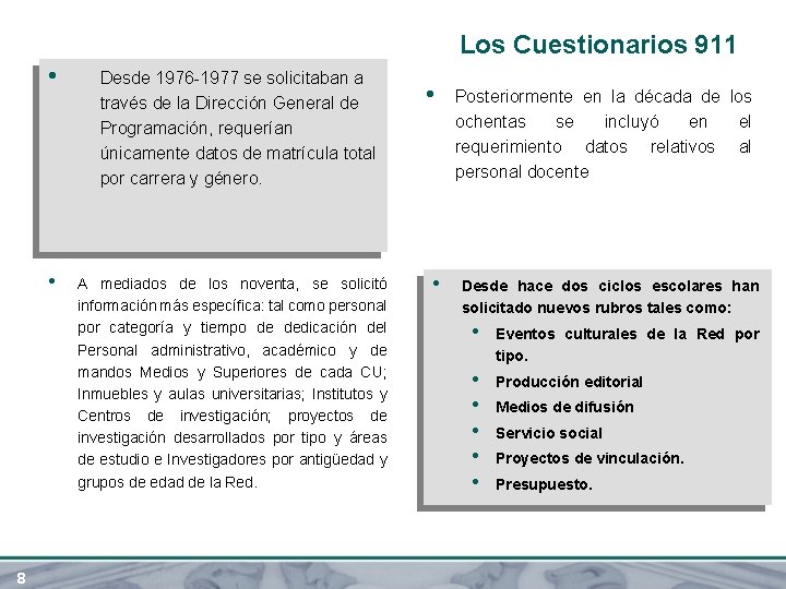 Los Cuestionarios 911 • • 8 Desde 1976 -1977 se solicitaban a través de