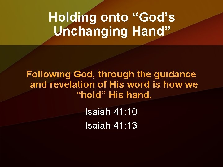 Holding onto “God’s Unchanging Hand” Following God, through the guidance and revelation of His
