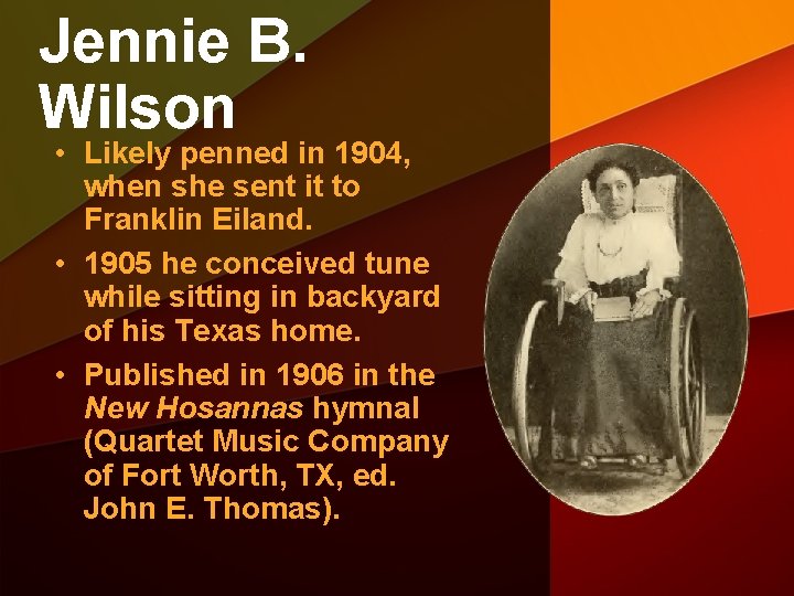 Jennie B. Wilson • Likely penned in 1904, when she sent it to Franklin