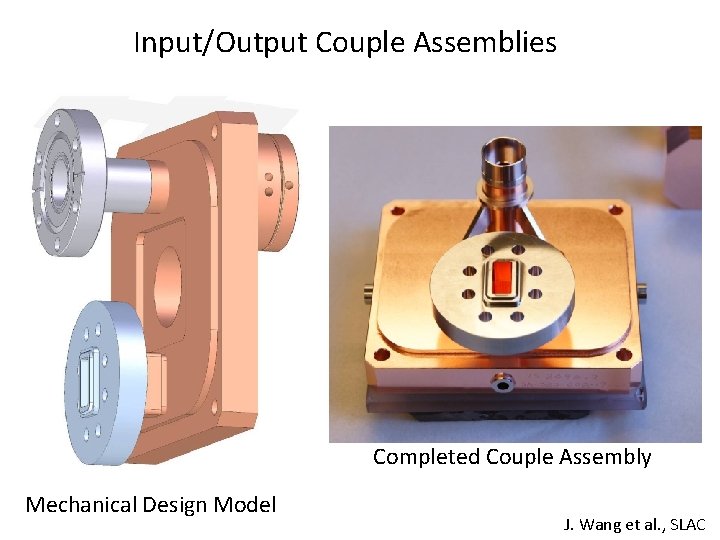 Input/Output Couple Assemblies Completed Couple Assembly Mechanical Design Model J. Wang et al. ,