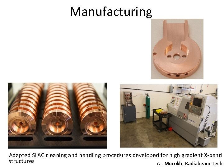 Manufacturing Adapted SLAC cleaning and handling procedures developed for high gradient X-band structures A.