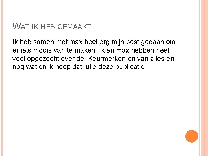 WAT IK HEB GEMAAKT Ik heb samen met max heel erg mijn best gedaan