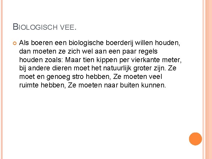 BIOLOGISCH VEE. Als boeren een biologische boerderij willen houden, dan moeten ze zich wel