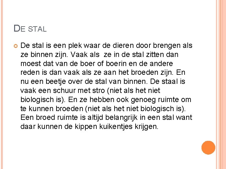 DE STAL De stal is een plek waar de dieren door brengen als ze