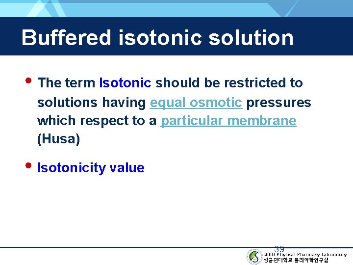 Buffered isotonic solution • The term Isotonic should be restricted to solutions having equal