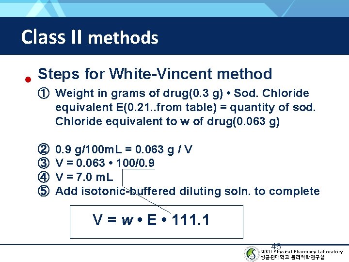 Class II methods • Steps for White-Vincent method ① Weight in grams of drug(0.