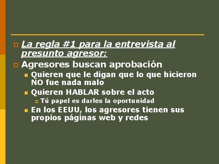 La regla #1 para la entrevista al presunto agresor: p Agresores buscan aprobación p