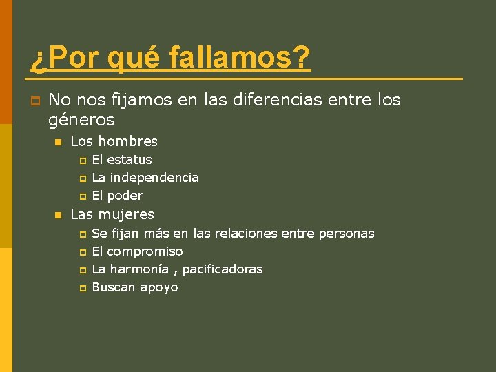 ¿Por qué fallamos? p No nos fijamos en las diferencias entre los géneros n