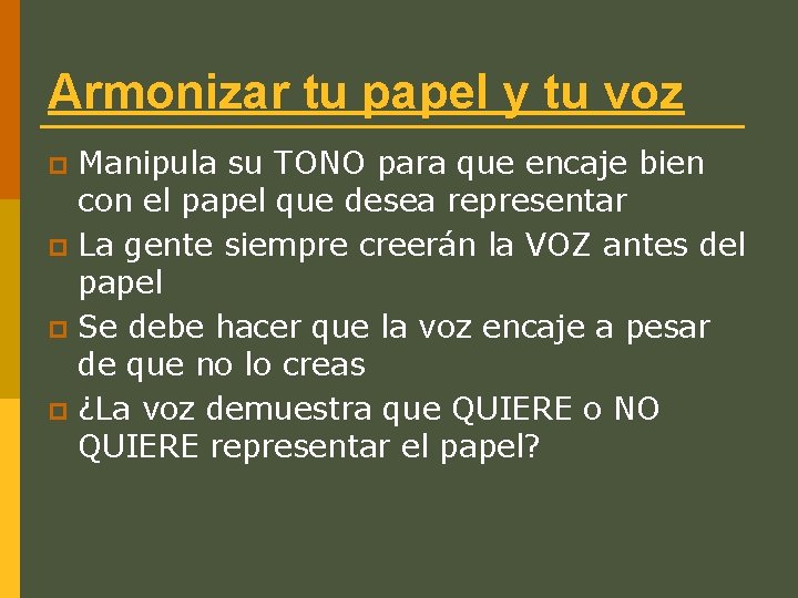 Armonizar tu papel y tu voz Manipula su TONO para que encaje bien con