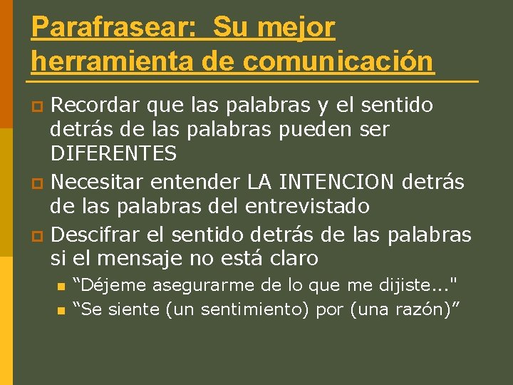 Parafrasear: Su mejor herramienta de comunicación Recordar que las palabras y el sentido detrás