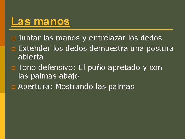 Las manos Juntar las manos y entrelazar los dedos p Extender los dedos demuestra