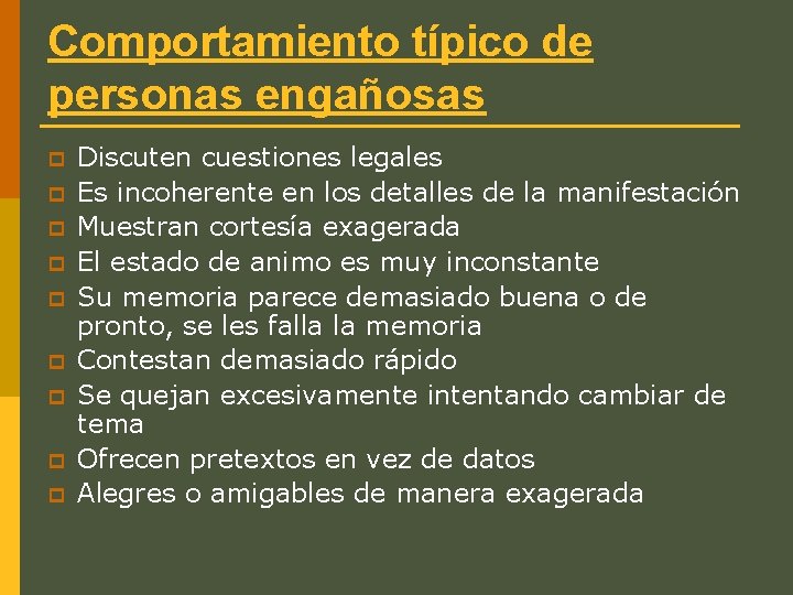 Comportamiento típico de personas engañosas p p p p p Discuten cuestiones legales Es