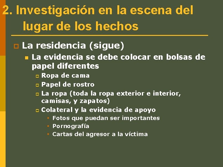 2. Investigación en la escena del lugar de los hechos p La residencia (sigue)