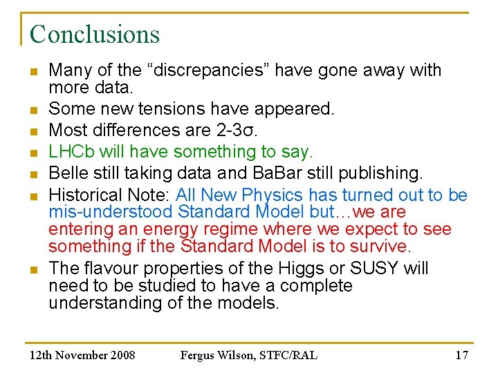 Conclusions n n n n Many of the “discrepancies” have gone away with more