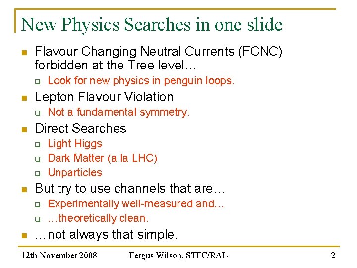 New Physics Searches in one slide n Flavour Changing Neutral Currents (FCNC) forbidden at