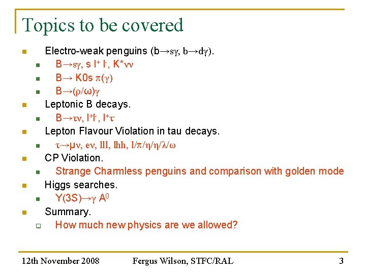 Topics to be covered n n n n q Electro-weak penguins (b→sγ, b→dγ). B→sγ,