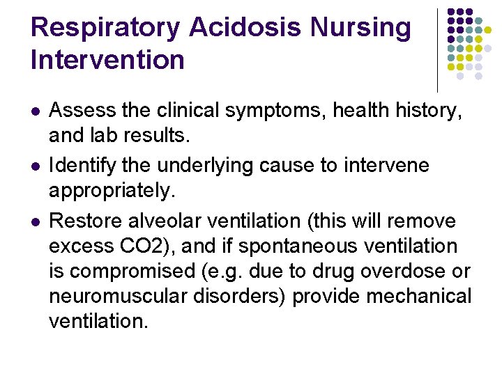 Respiratory Acidosis Nursing Intervention l l l Assess the clinical symptoms, health history, and Respiratory Acidosis Nursing Intervention l l l Assess the clinical symptoms, health history, and