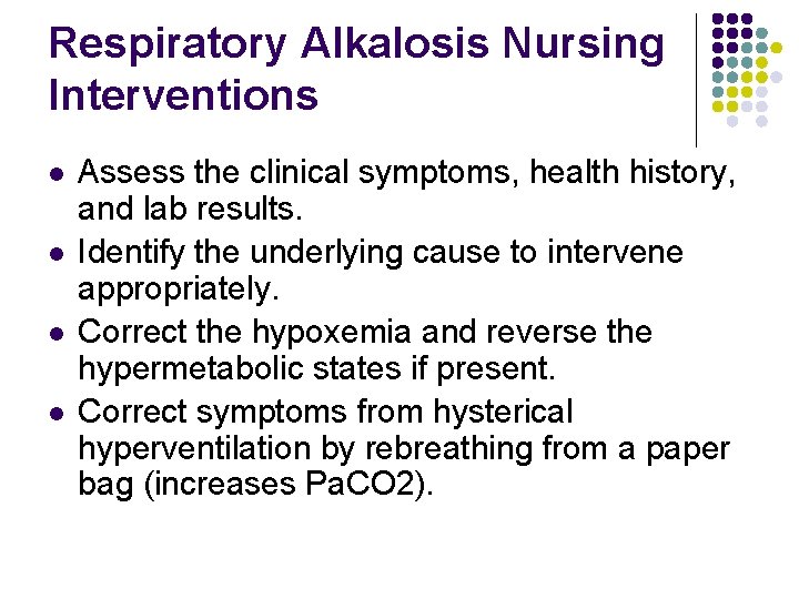Respiratory Alkalosis Nursing Interventions l l Assess the clinical symptoms, health history, and lab Respiratory Alkalosis Nursing Interventions l l Assess the clinical symptoms, health history, and lab