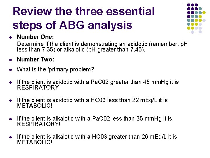 Review the three essential steps of ABG analysis l Number One: Determine if the Review the three essential steps of ABG analysis l Number One: Determine if the
