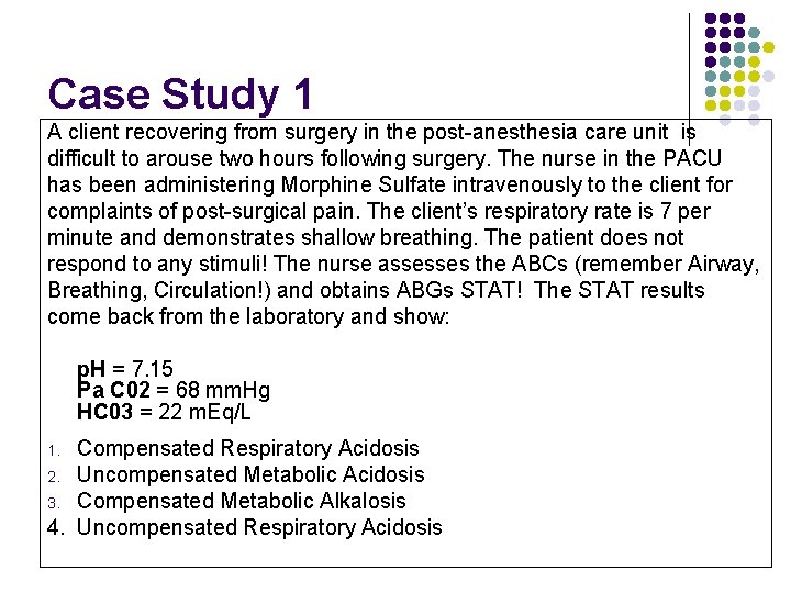 Case Study 1 A client recovering from surgery in the post-anesthesia care unit is Case Study 1 A client recovering from surgery in the post-anesthesia care unit is