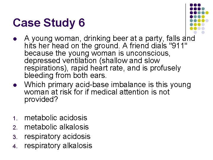 Case Study 6 l l 1. 2. 3. 4. A young woman, drinking beer Case Study 6 l l 1. 2. 3. 4. A young woman, drinking beer