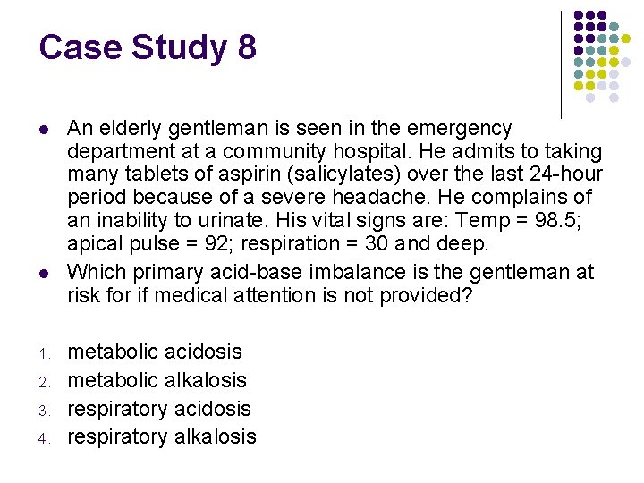 Case Study 8 l l 1. 2. 3. 4. An elderly gentleman is seen Case Study 8 l l 1. 2. 3. 4. An elderly gentleman is seen