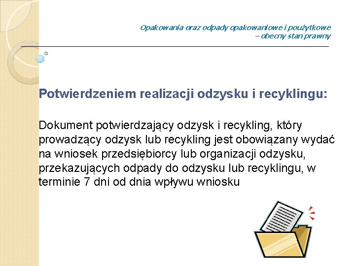 Opakowania oraz odpady opakowaniowe i poużytkowe – obecny stan prawny Potwierdzeniem realizacji odzysku i