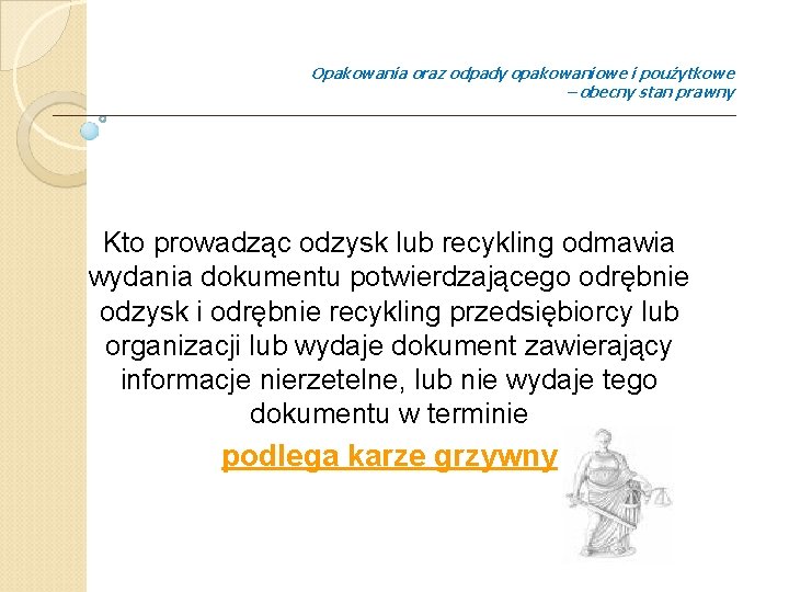 Opakowania oraz odpady opakowaniowe i poużytkowe – obecny stan prawny Kto prowadząc odzysk lub