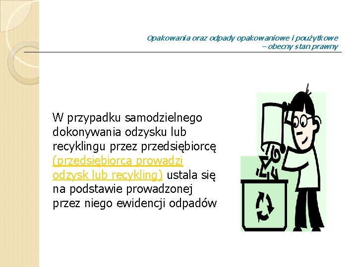 Opakowania oraz odpady opakowaniowe i poużytkowe – obecny stan prawny W przypadku samodzielnego dokonywania