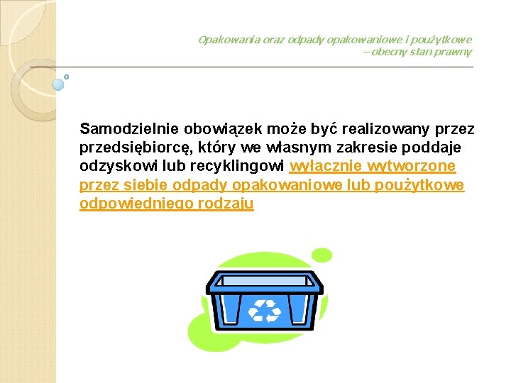 Opakowania oraz odpady opakowaniowe i poużytkowe – obecny stan prawny Samodzielnie obowiązek może być