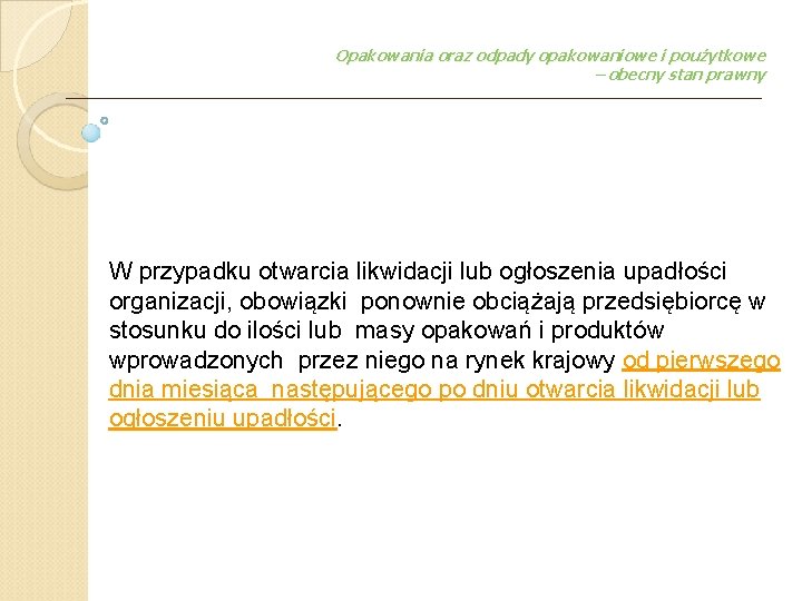 Opakowania oraz odpady opakowaniowe i poużytkowe – obecny stan prawny W przypadku otwarcia likwidacji