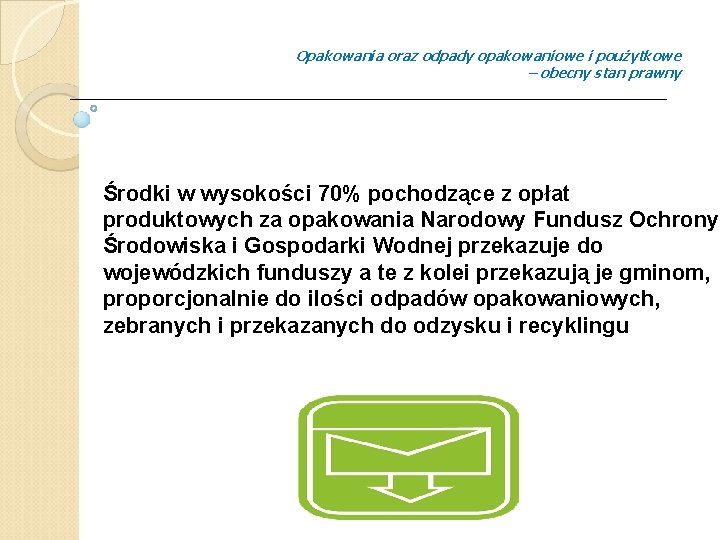 Opakowania oraz odpady opakowaniowe i poużytkowe – obecny stan prawny Środki w wysokości 70%