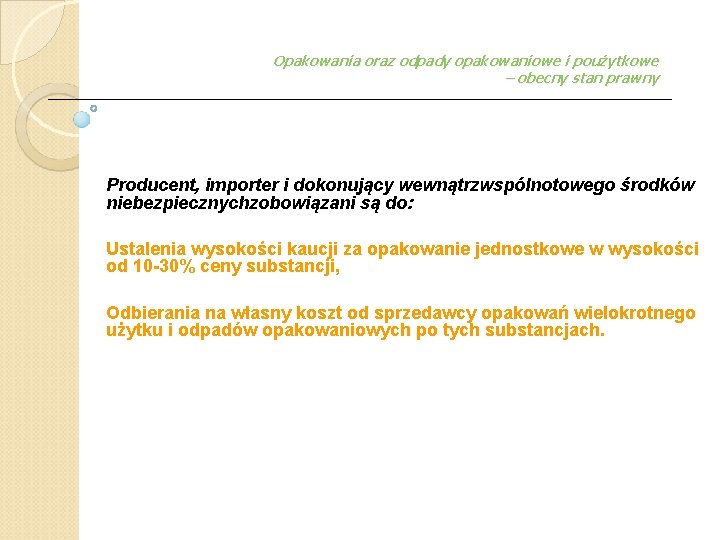 Opakowania oraz odpady opakowaniowe i poużytkowe – obecny stan prawny Producent, importer i dokonujący