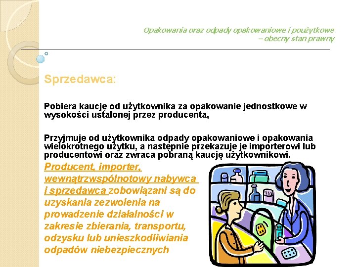 Opakowania oraz odpady opakowaniowe i poużytkowe – obecny stan prawny Sprzedawca: Pobiera kaucję od