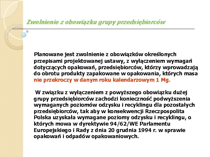 Zwolnienie z obowiązku grupy przedsiębiorców Planowane jest zwolnienie z obowiązków określonych przepisami projektowanej ustawy,