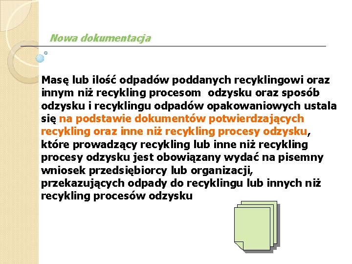 Nowa dokumentacja Masę lub ilość odpadów poddanych recyklingowi oraz innym niż recykling procesom odzysku