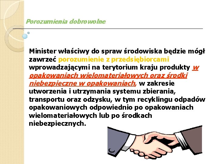 Porozumienia dobrowolne Minister właściwy do spraw środowiska będzie mógł zawrzeć porozumienie z przedsiębiorcami wprowadzającymi