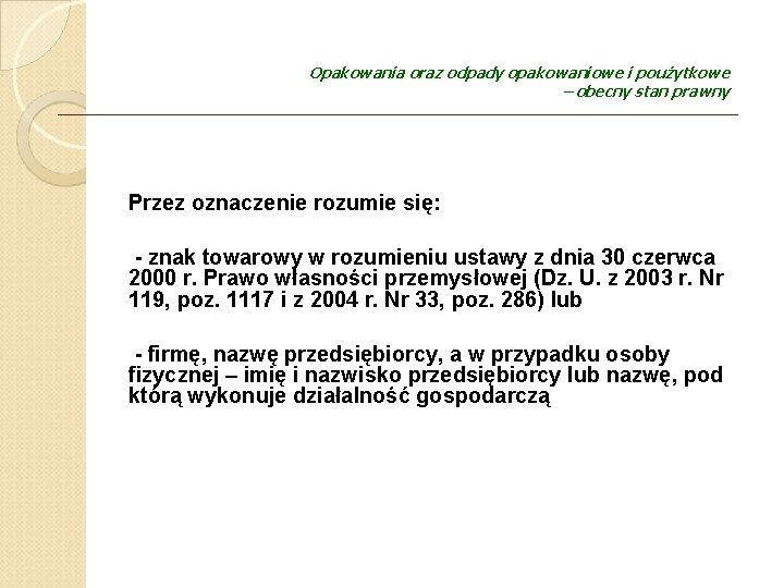 Opakowania oraz odpady opakowaniowe i poużytkowe – obecny stan prawny Przez oznaczenie rozumie się: