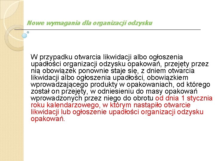 Nowe wymagania dla organizacji odzysku W przypadku otwarcia likwidacji albo ogłoszenia upadłości organizacji odzysku